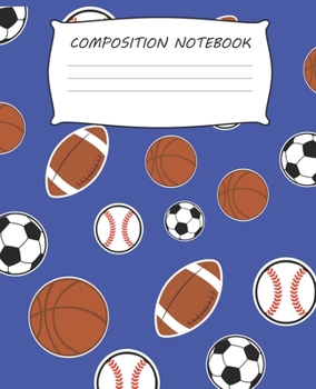 Paperback Composition Notebook: Sports Athlete Football Basketball Baseball Soccer Blue Boys Teens Composition Notebook 100 College Ruled Pages Journa Book