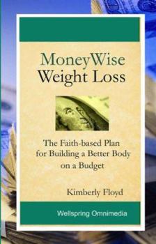 Unknown Binding Moneywise Weight Loss: The Faith-Based Plan for Building a Better Body on a Budget Book