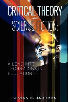 Paperback Critical Theory and Science Fiction: A Lens into Technology in Education Book