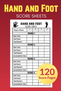 Paperback Hand and Foot Score Sheets 120 Score Pages: Perfect Scorebook for Hand and Foot with Scoring Reference Guide, Log Book Keeper, Gift Idea, Compact Size Book