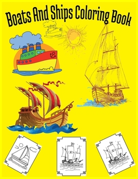 Paperback Boats And Ships Coloring Book: Super Fun Coloring Books For Kids And Adults Book