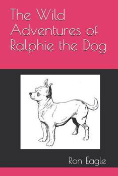 Paperback The Wild Adventures of Ralphie the Dog Book