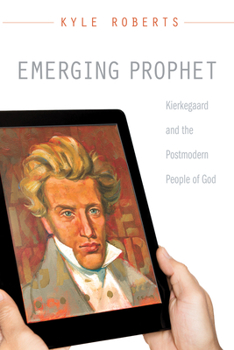 Hardcover Emerging Prophet: Kierkegaard and the Postmodern People of God Book