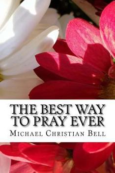 Paperback The Best Way to Pray Ever: The sublime beauty of praying and meditating in bed Book