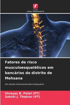 Fatores de risco musculoesqueléticos em bancários do distrito de Mehsana (Portuguese Edition)