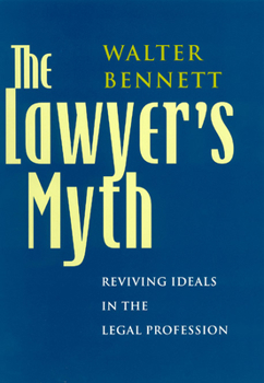 Hardcover The Lawyer's Myth: Reviving Ideals in the Legal Profession Book