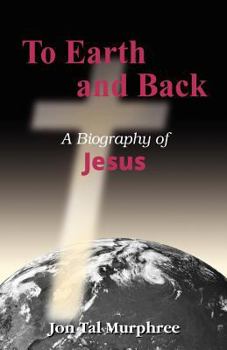 Paperback To Earth and Back: A Biography of Jesus Book