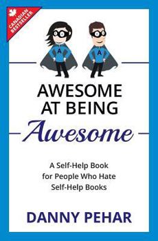Paperback Awesome at Being Awesome: A Self-Help Book for People Who Hate Self-Help Books Book