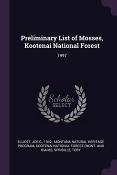 Paperback Preliminary List of Mosses, Kootenai National Forest: 1997 Book