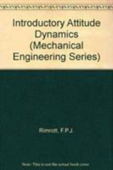 Introductory Attitude Dynamics (Mechanical Engineering Series)