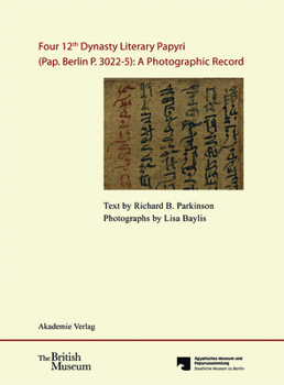 Hardcover Four 12th Dynasty Literary Papyri (Pap. Berlin P. 3022-5): A Photographic Record.: With DVD. Text by R. B. Parkinson. Photographs by Lisa Baylis. Edit [German] Book