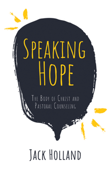 Paperback Speaking Hope: The Body of Christ and Pastoral Counseling Book