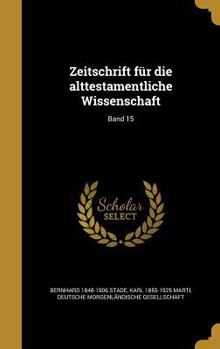 Hardcover Zeitschrift Fur Die Alttestamentliche Wissenschaft; Band 15 [German] Book