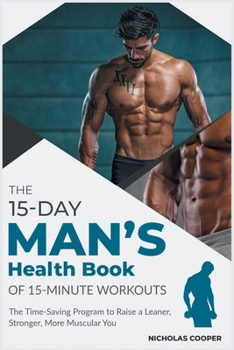 Paperback The 15-Day Men's Health Book of 15-Minute Workouts: The Time-Saving Program to Raise a Leaner, Stronger, More Muscular You Book