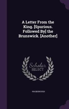 Hardcover A Letter From the King. [Spurious. Followed By] the Brunswick. [Another] Book