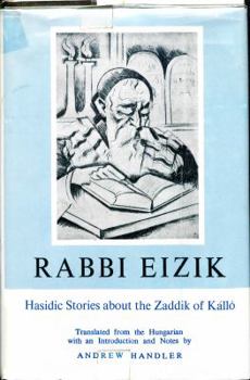 Hardcover Rabbi Eizik: Hasidic Stories about the Zaddik of Kallo Book