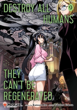 Paperback Destroy All Humans. They Can't Be Regenerated. a Magic: The Gathering Manga, Vol. 9: Limited Edition Magic: The Gathering Card Included in First Print Book