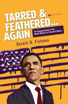Paperback Tarred and Feathered... Again: The Ongoing Impact of the Racial Attacks on President Obama Book