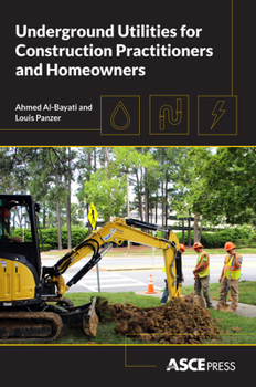 Paperback Underground Utilities for Construction Practitioners and Homeowners (Asce Press) Book