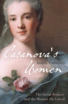 Hardcover Casanova's Women: The Great Seducer and the Women He Loved Book