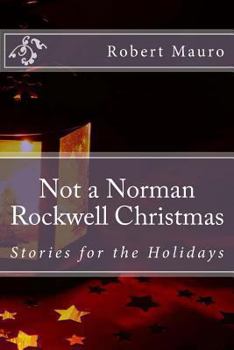 Paperback Not a Norman Rockwell Christmas: Stories for the Holidays Book