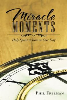 Hardcover Miracle Moments: Holy Spirit Action in Our Day Book