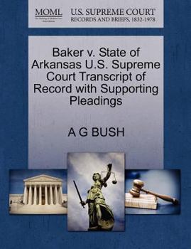 Paperback Baker V. State of Arkansas U.S. Supreme Court Transcript of Record with Supporting Pleadings Book