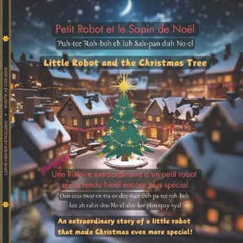 Little Robot and the Christmas Tree (French-English): An extraordinary story of a little robot that made Christmas even more special!