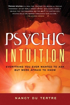 Paperback Psychic Intuition: Everything You Ever Wanted to Ask But Were Afraid to Know Book