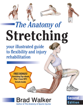 Paperback The Anatomy of Stretching, Second Edition: Your Illustrated Guide to Flexibility and Injury Rehabilitation Book