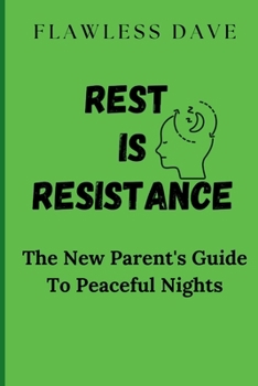 Rest is Resistance: The New Parent's Guide to Peaceful Nights