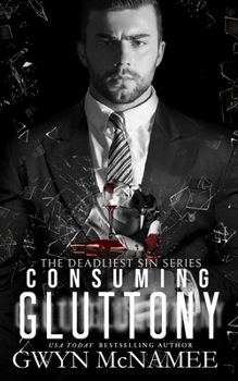 Consuming Gluttony: (A Dark Mafia Romance) - Book #20 of the Deadliest Sin