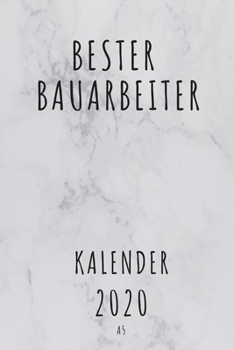 BESTER Bauarbeiter KALENDER 2020: Cooles Geschenk für einen Bauarbeiter - Kalender Geschenkidee für das Jahr 2020 im White Design - mit zusätzlicher ... - Neujahrs Geschenk (German Edition)