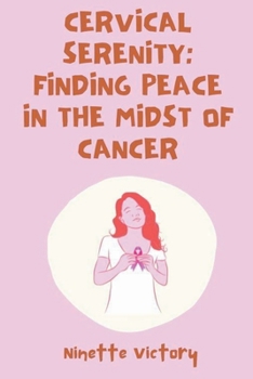 Paperback Cervical Serenity: Finding Peace in the Midst of Cancer Book