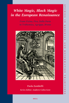 Hardcover White Magic, Black Magic in the European Renaissance: From Ficino, Pico, Della Porta to Trithemius, Agrippa, Bruno Book