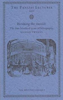 Paperback Breaking the Mould: The First 100 Years of Lithography Book