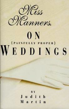 Hardcover Miss Manners on Painfully Proper Weddings Book