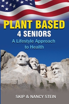 Paperback Plant Based 4 Seniors: A Lifestyle Approach to Health Book