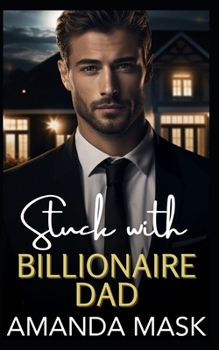 Paperback Stuck with Billionaire Dad: A Forced Proximity Single Dad Age Gap Romance Book