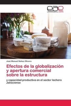 Paperback Efectos de la globalización y apertura comercial sobre la estructura [Spanish] Book