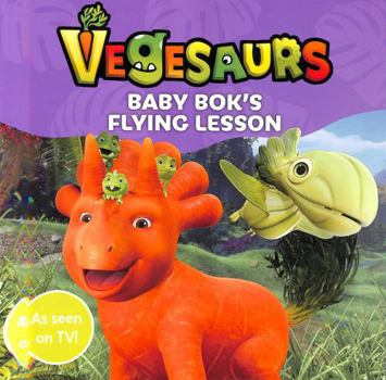 Paperback Vegesaurs: Baby Bok's Flying Lesson: Based on the Hit Cbeebies Series Book