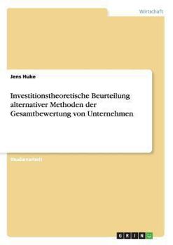 Paperback Investitionstheoretische Beurteilung alternativer Methoden der Gesamtbewertung von Unternehmen [German] Book