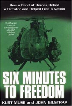 Hardcover Six Minutes to Freedom: How a Band of Heroes Defied a Dictator and Helped Free a Nation Book