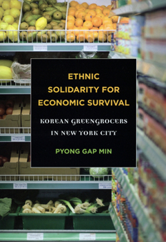 Paperback Ethnic Solidarity for Economic Survival: Korean Greengrocers in New York City Book