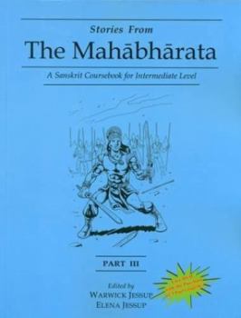 Paperback Stories from the Mahabharata (Part III): A Sanskrit Coursebook for Intermediate Level Book