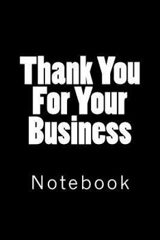 Paperback Thank You For Your Business: Notebook Book