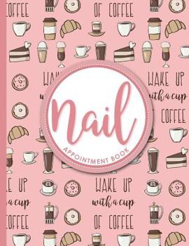 Paperback Nail Appointment Book: 2 Columns Appointment Log, Appointment Scheduling Template, Hourly Appointment Book, Cute Coffee Cover Book