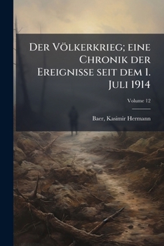 Paperback Der Völkerkrieg; eine Chronik der Ereignisse seit dem 1. Juli 1914; Volume 12 [German] Book