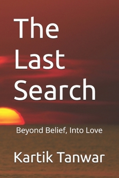 Paperback The Last Search: Beyond Belief, Into Love Book