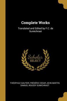 Paperback Complete Works: Translated and Edited by F.C. de Sumichrast Book